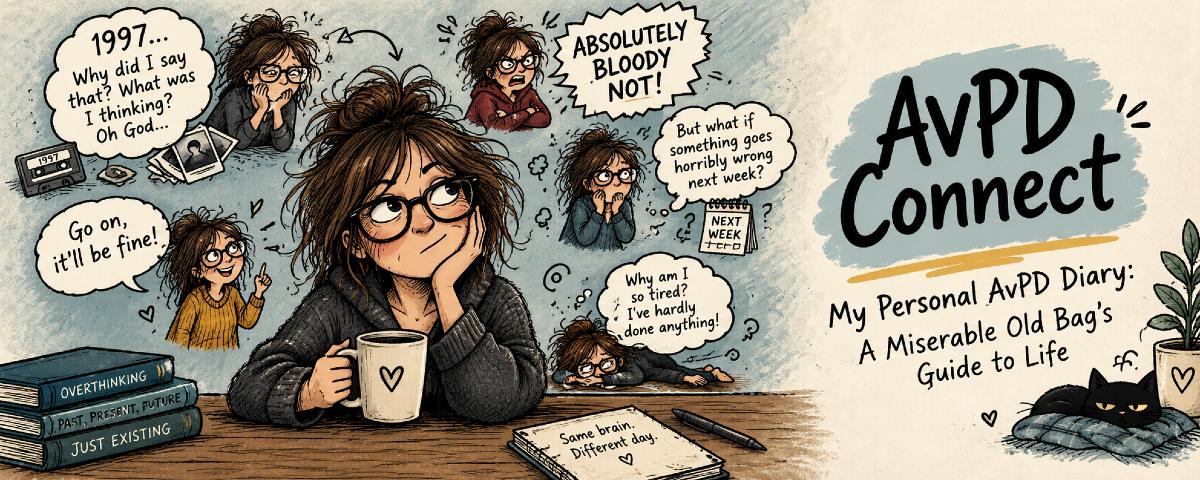 My Personal AvPD Diary: A Miserable Old Bag's Guide to Life